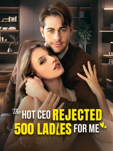 The Hot CEO Rejected 500 Ladies For Me