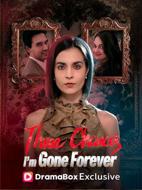 Three Chances, I’m Gone Forever