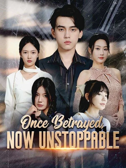 Once Betrayed, Now Unstoppable