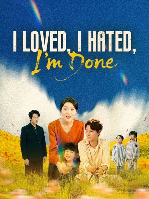 I Loved, I Hated, I’m Done