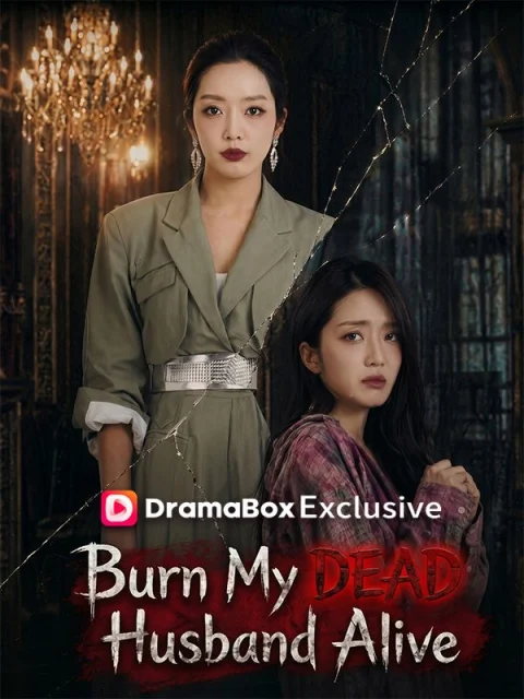 Burn My DEAD Husband Alive