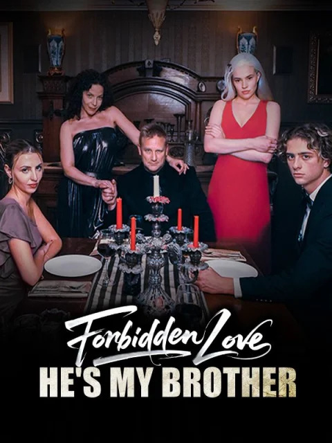 Forbidden Love He’s my brother