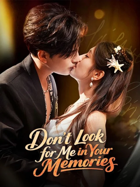 Don’t Look for Me in Your Memories