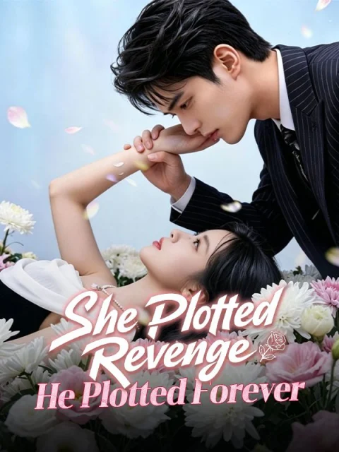She Plotted Revenge, He Plotted Forever