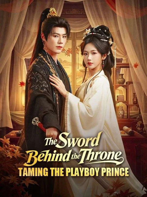 The Sword Behind the Throne: Taming the Playboy Prince