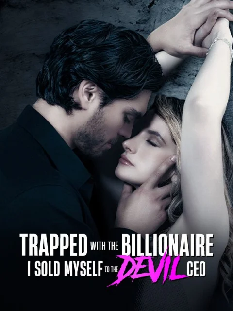 Trapped With The Billionaire,I Sold Myself To The Devil CEO