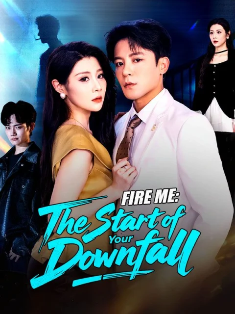 Fire Me: The Start of Your Downfall