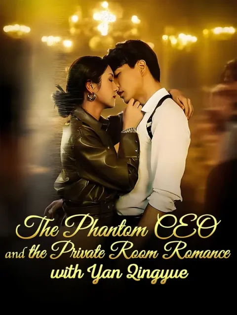 The Phantom CEO and the Private Room Romance with Yan Qingyue