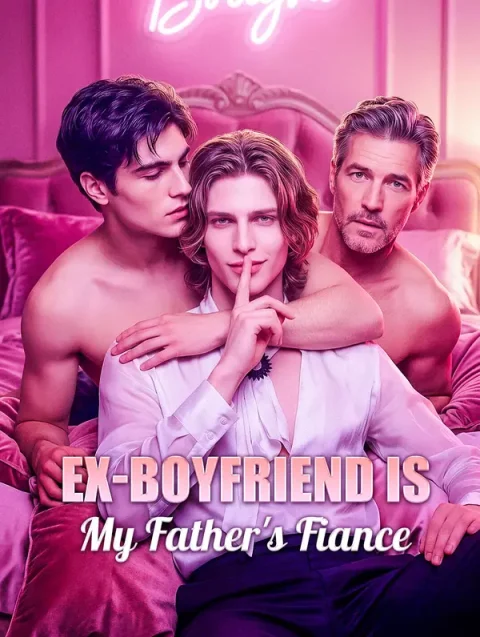 Ex-Boyfriend is My Father’s Fiance