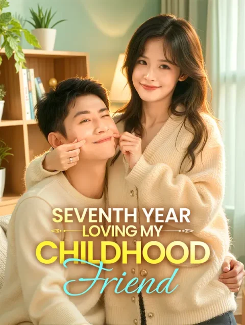 Seventh Year Loving My Childhood Friend