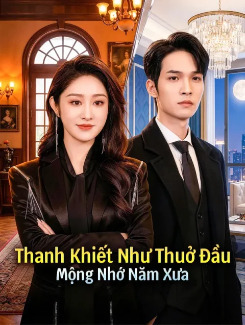 Thanh Khiết Như Thuở Đầu Mộng Nhớ Năm Xưa