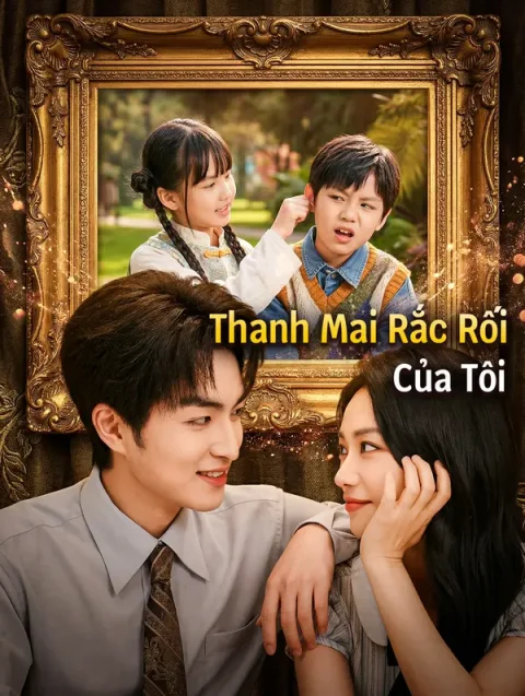 Thanh Mai Rắc Rối Của Tôi