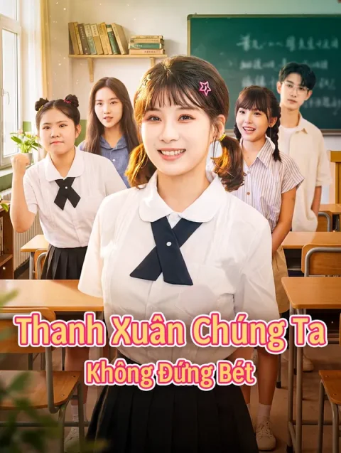 Thanh Xuân Chúng Ta Không Đứng Bét