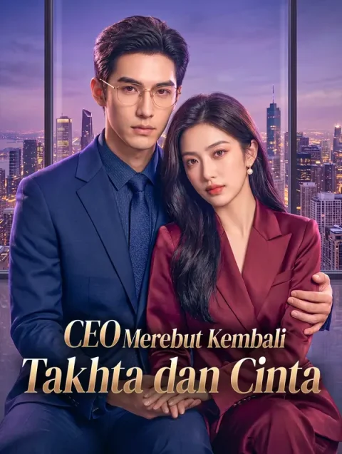CEO Merebut Kembali Takhta dan Cinta