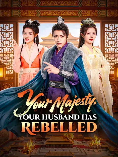 Your Majesty, Your Husband Has Rebelled