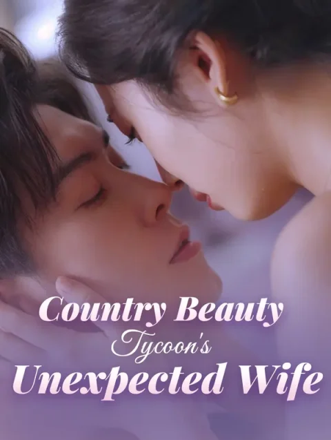 Country Beauty, Tycoon’s Unexpected Wife