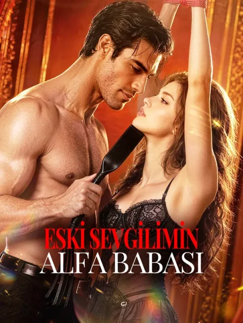 ESKİ SEVGİLİMİN ALFA BABASI