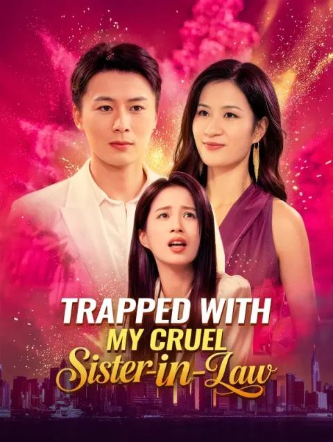 Trapped With My Cruel Sister-in-Law