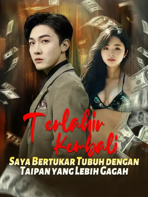 Terlahir Kembali: Saya Bertukar Tubuh dengan Taipan yang Lebih Gagah