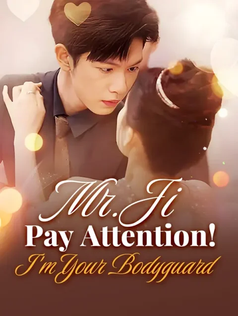 Mr. Ji, Pay Attention! I’m Your Bodyguard