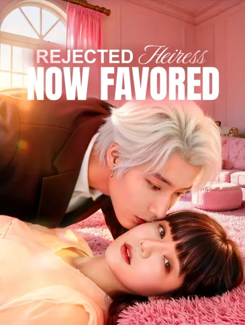 Rejected Heiress, Now Favored