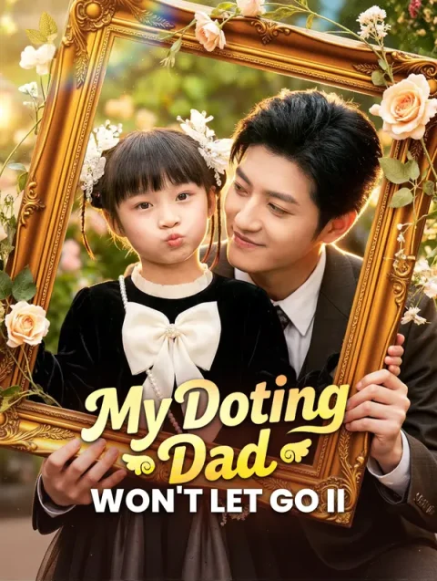 My Doting Dad Won’t Let Go II