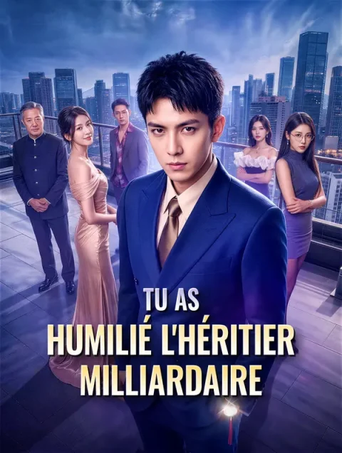 Tu as humilié l’héritier milliardaire