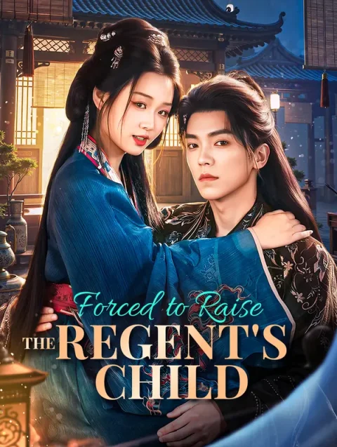 Forced to Raise the Regent’s Child