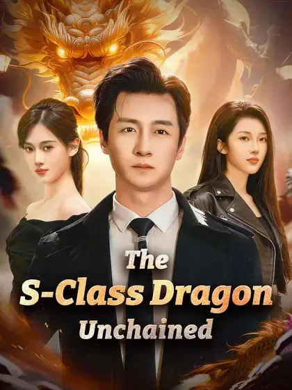 The S-Class Dragon Unchained