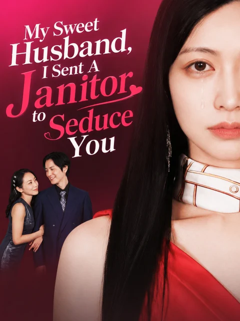 My Sweet Husband, I Sent A Janitor to Seduce You