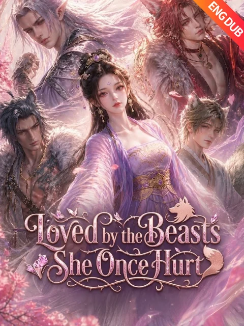 [ENG DUB] Loved by the Beasts She Once Hurt