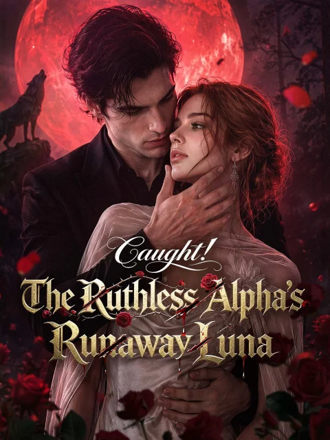 Caught! The Ruthless Alpha’s Runaway Luna