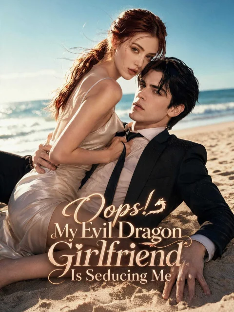 Oops! My Evil Dragon Girlfriend Is Seducing Me