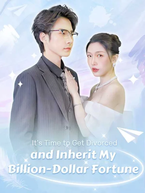 It’s Time to Get Divorced and Inherit My Billion-Dollar Fortune