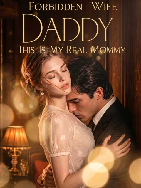 Forbidden Wife: Daddy, This Is My Real Mommy
