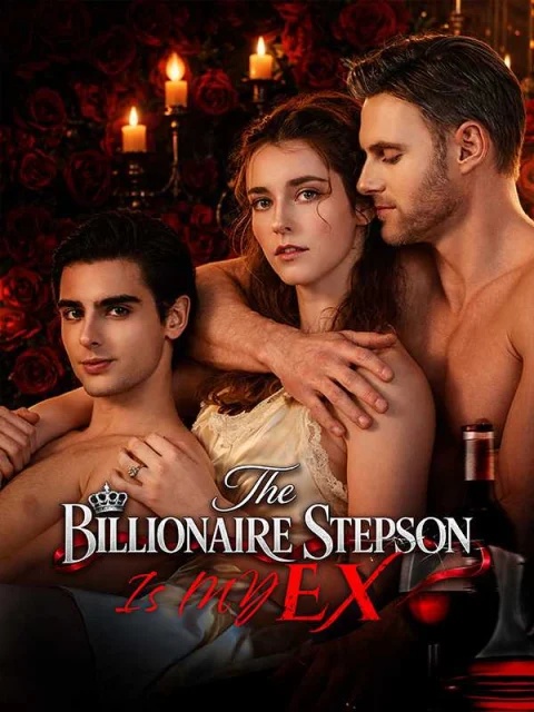 The Billionaire Stepson Is My Ex