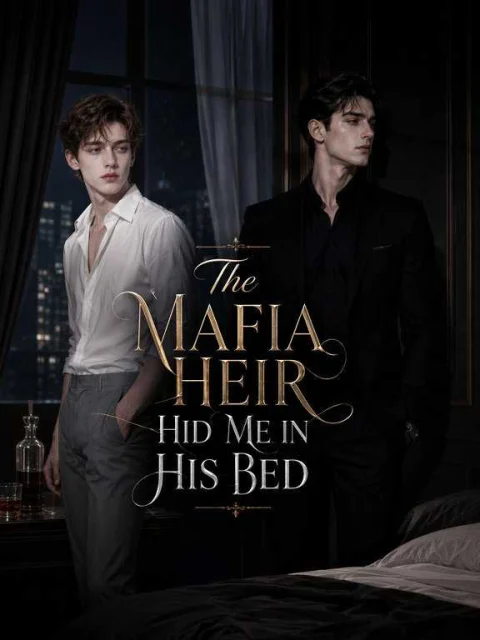 The Mafia Heir Hid Me in His Bed