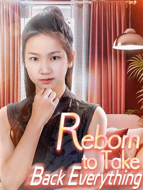 Reborn to Take Back Everything