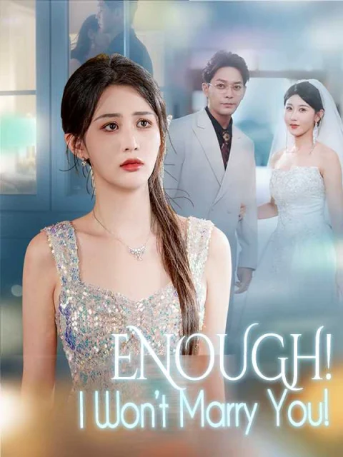 Enough! I Won’t Marry You!