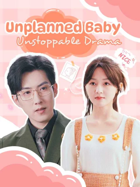 Unplanned Baby, Unstoppable Drama