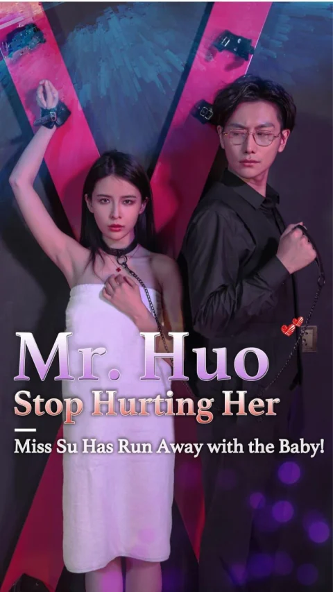 Mr. Huo, Stop Hurting Her, Miss Su Has Run Away with the Baby!