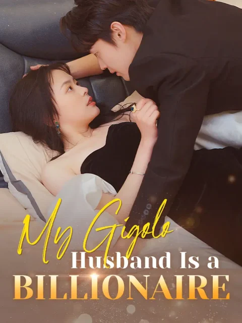 My Gigolo Husband Is a Billionaire