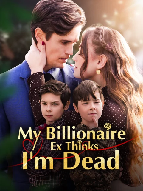 My Billionaire Ex Thinks I’m Dead