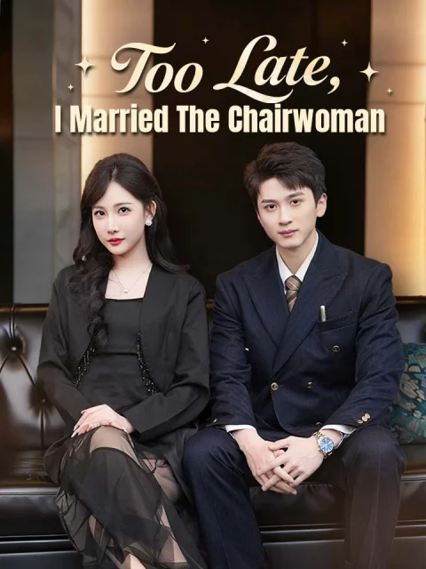 Too Late, I Married The Chairwoman