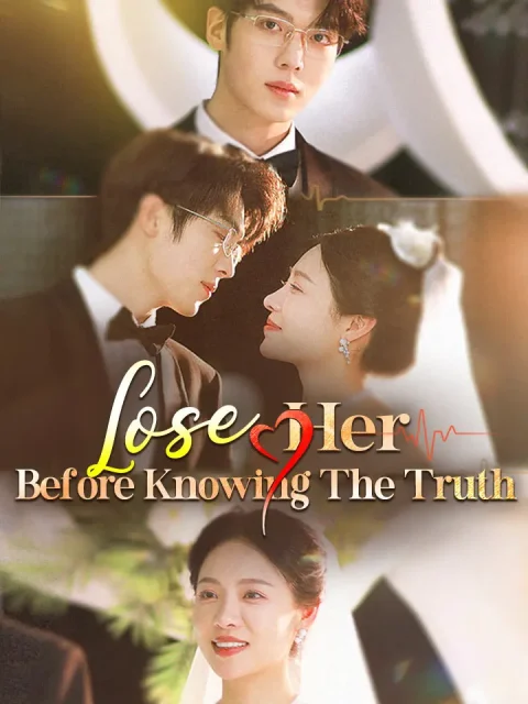 Lose Her Before Knowing The Truth