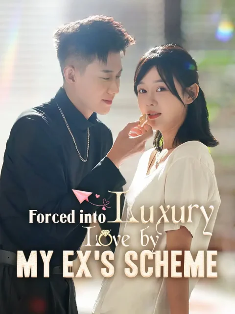 Forced into Luxury Love by My Ex’s Scheme