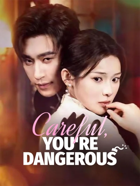 Careful, You’re Dangerous