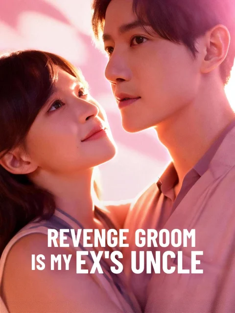 Revenge Groom Is My Ex’s Uncle
