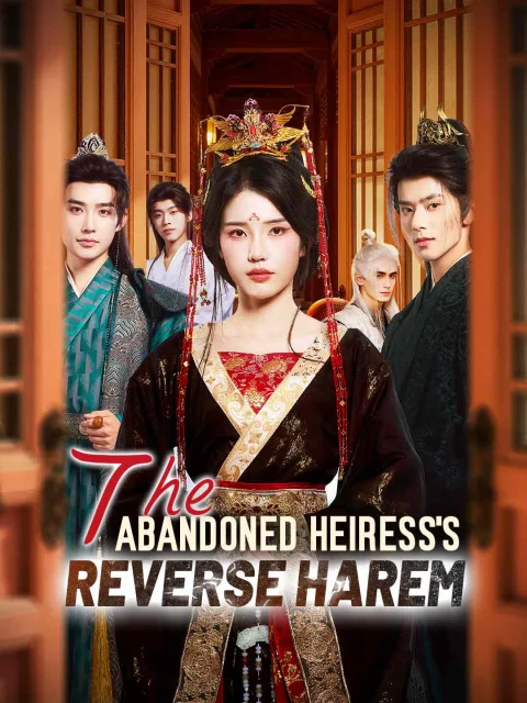 The Abandoned Heiress’s Reverse Harem