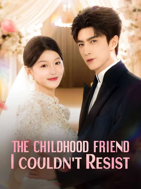 The Childhood Friend I Couldn’t Resist